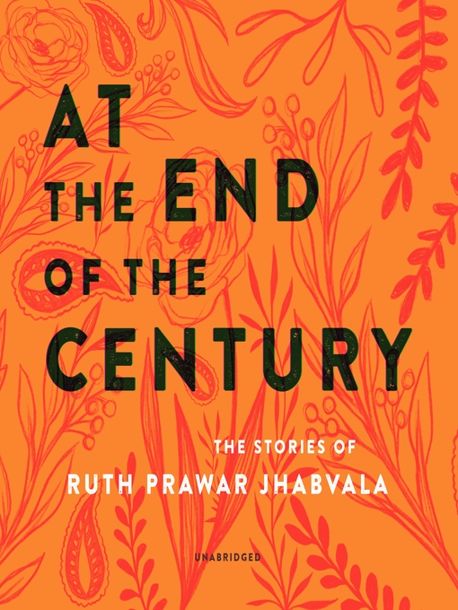 Title details for At the End of the Century by Ruth Prawer Jhabvala - Available